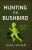 Hunting the Bushbird - John Latham