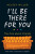 I'll Be There For You - Kelsey Miller