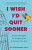 I Wish I'd Quit Sooner - Laura Hambley Lovett