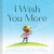I Wish You More - Lichtenheld Tom,Amy Krouse Rosenthal