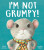 Iâ€™m Not Grumpy! - Steve Smallman