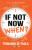 If Not Now, When? - Fernando de Paula