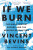 If We Burn: The Mass Protest Decade and the Missing Revolution - Vincent Bevins