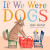 If We Were Dogs - Sophie Blackall