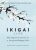 Ikigai:The Japanese secret to a long and happy life - Francesc Miralles,Héctor García