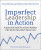 Imperfect Leadership in Action - Marie-Claire Bretherton,Steve Munby