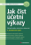 Jak číst účetní výkazy - Karel Šteker,Milana Otrusinová