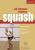 Jak dokonale zvládnout squash - Dominik Šácha