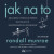Jak na to – Absurdní vědecká řešení obyčejných každodenních problémů - Randall Munroe