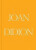 Joan Didion: What She Means - Joan Didionová