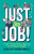 Just the Job! - Debby Elley,Maura Campbell