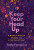 Keep Your Head Up - Tasha Faruqui