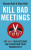 Kill Bad Meetings - Kevan Hall,Alan Hall