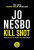 Kill Shot - Jo Nesbø,Nick Johnstone