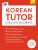 Korean Tutor: Grammar and Vocabulary Workbook (Learn Korean with Teach Yourself) - Derek Driggs,Jieun Kiaer