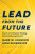 Lead from the Future - Josh Suskewicz,Mark W. Johnson