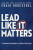 Lead Like It Matters - Groeschel Craig