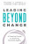 Leading Beyond Change - Audree Tara Sahota,Michael Sahota