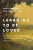 Learning to Be Loved - David Bowden,Mart Green