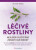 Léčivé rostliny - Nejlepší využití pro zdraví celé rodiny - Wenzel Melanie