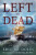Left for Dead – Shipwreck, Treachery, and Survival at the Edge of the World - Eric Jay Dolin
