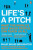 Life´s a Pitch - Philip D Broughton