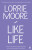 Like Life - Moore Lorrie