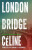 London Bridge - Louis-Ferdinand Céline