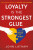 Loyalty is the Strongest Glue - John Latham