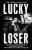 Lucky Loser - Russ Buettner,Susanne Craig