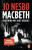 Macbeth : Blut wird mit Blut bezahlt - Jo Nesbø