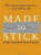 Made to Stick - Chip Heath,Dan Heath