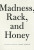 Madness, Rack, and Honey - Mary Ruefle