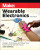 Make: Wearble Electronics, 2nd Edition - Kate Hartman