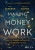 Making Money Work - Steve H. Hanke,Matt Sekerke