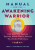 Manual for the Awakening Warrior - Joel Levey,Michelle Levey