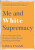 Me and White Supremacy - Layla Saad