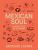 Mexican Soul: A New Style of Cooking - Santiago Lastra