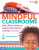 Mindful Classroomsâ„¢ - James Butler,James A. Butler
