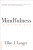 Mindfulness (25th anniversary edition) - Ellen Langer