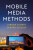 Mobile Media Methods - Larissa Hjorth,Gerard Goggin