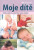 Moje dítě Odpovědi na všechny vaše otázky - 
