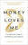 Money Loves Me - Farah Orths