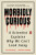 Morbidly Curious - Coltan Scrivner