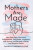 Mothers are Made - Danielle Sherman-Lazar