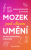 Mozek pod vlivem umění - Susan Magsamen,Ivy Ross