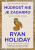 Múdrosť si vyžaduje úsilie - Ryan Holiday
