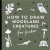 Mushrooms & Woodland Creatures: How to Draw Books for Kids with Woodland Creatures, Bugs, Plants, and Fungi - Alli Koch