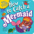 My First How to Catch a Mermaid - Alice Walstead