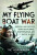 My Flying Boat War - Vic Hodgkinson